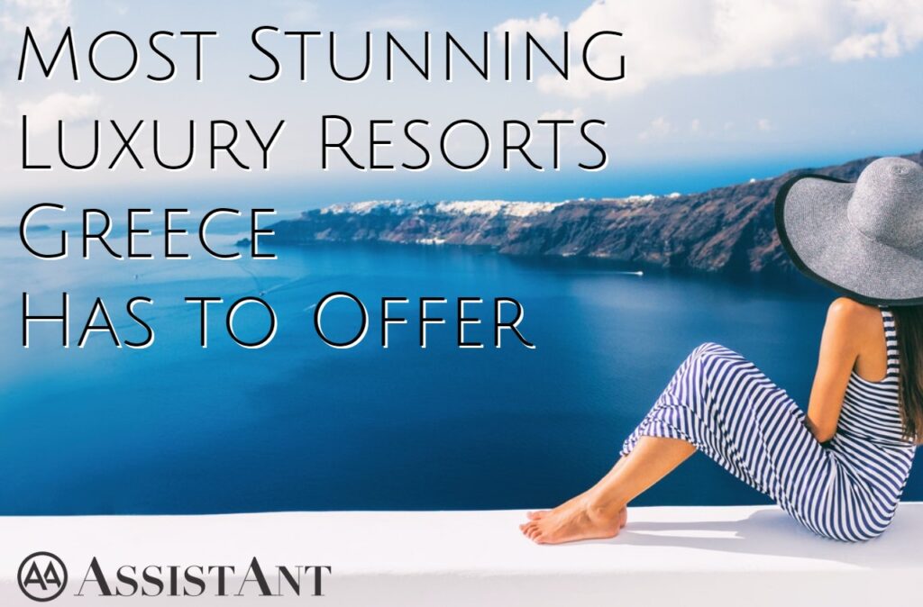Stunning Luxury Resorts Greece - AssistAnt Travel