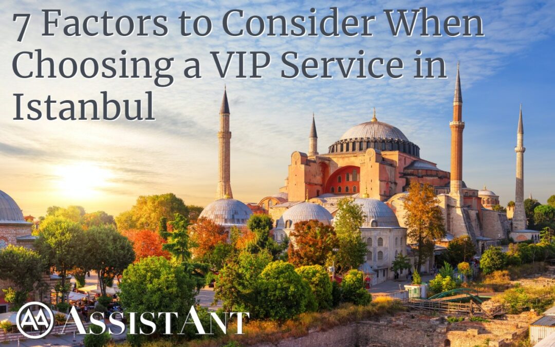Luxury VIP service in Istanbul Turkey - Assistant Travel