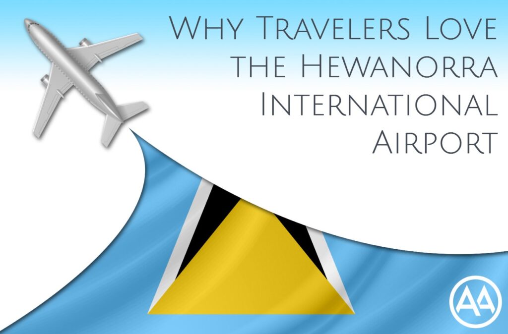 Why Travelers Love the Hewanorra International Airport