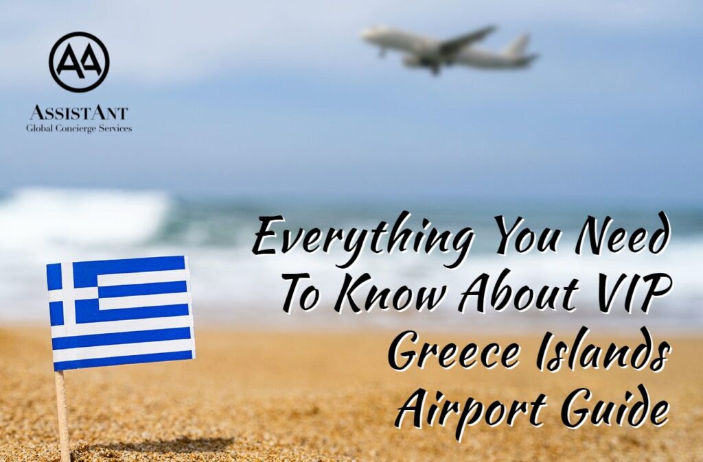Everything You Need To Know About VIP Greece Islands Airport Guide - AssistAnt