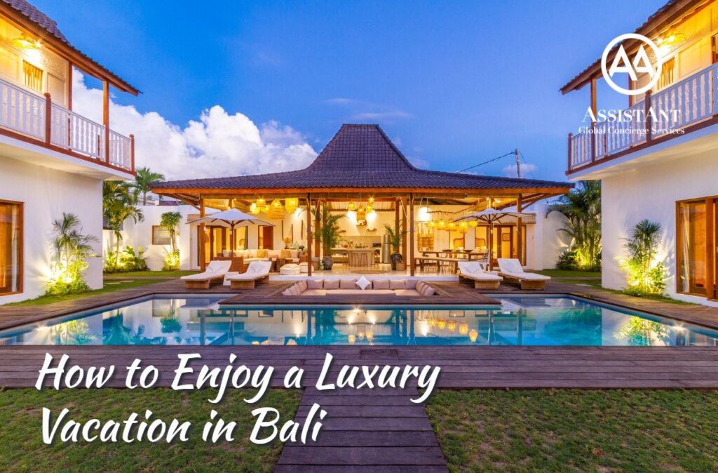 How to Enjoy a Luxury Vacation in Bali - AssistAnt