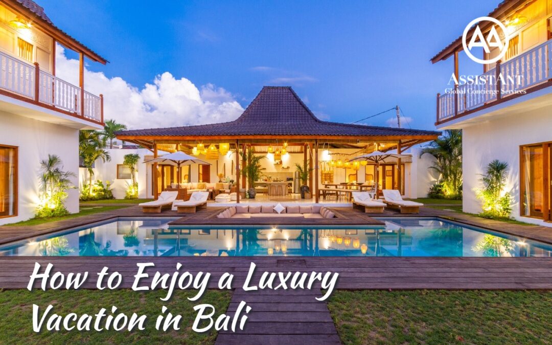 How to Enjoy a Luxury Vacation in Bali