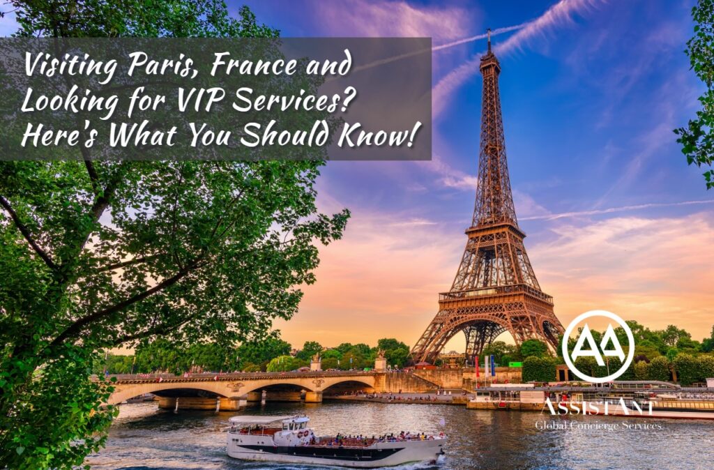 Visiting Paris France and Looking for VIP Services Here's What You Should Know - AssistAnt
