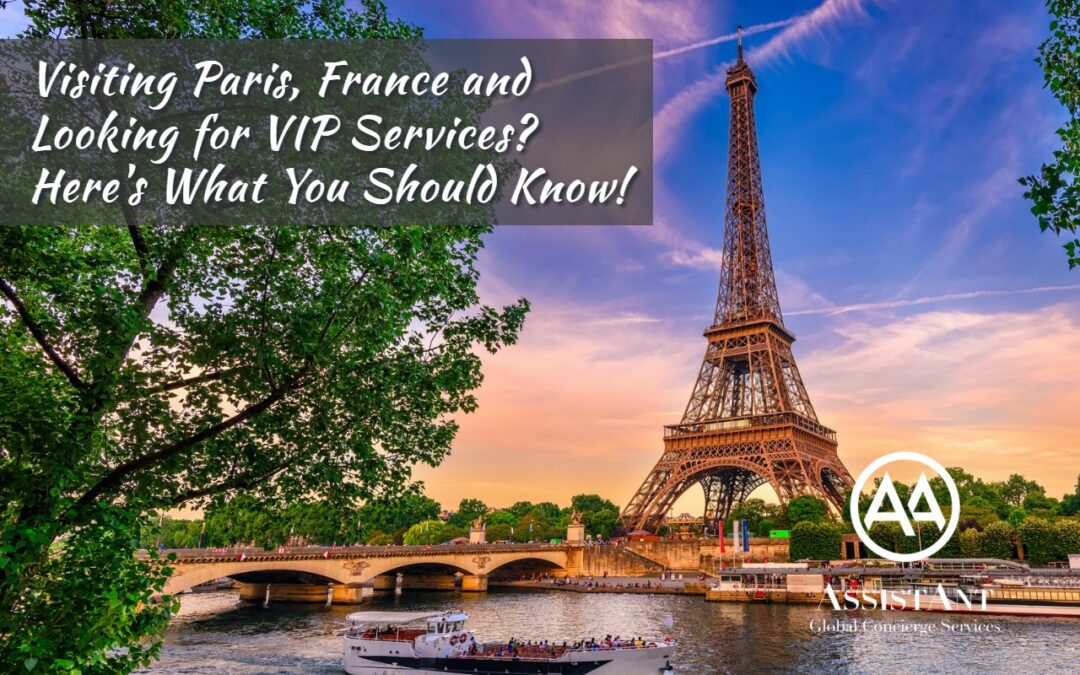 Visiting Paris France and Looking for VIP Services? Here’s What You Should Know!