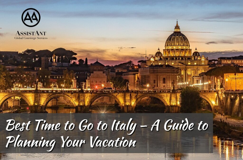 Best Time to Go to Italy – A Guide to Planning Your Vacation