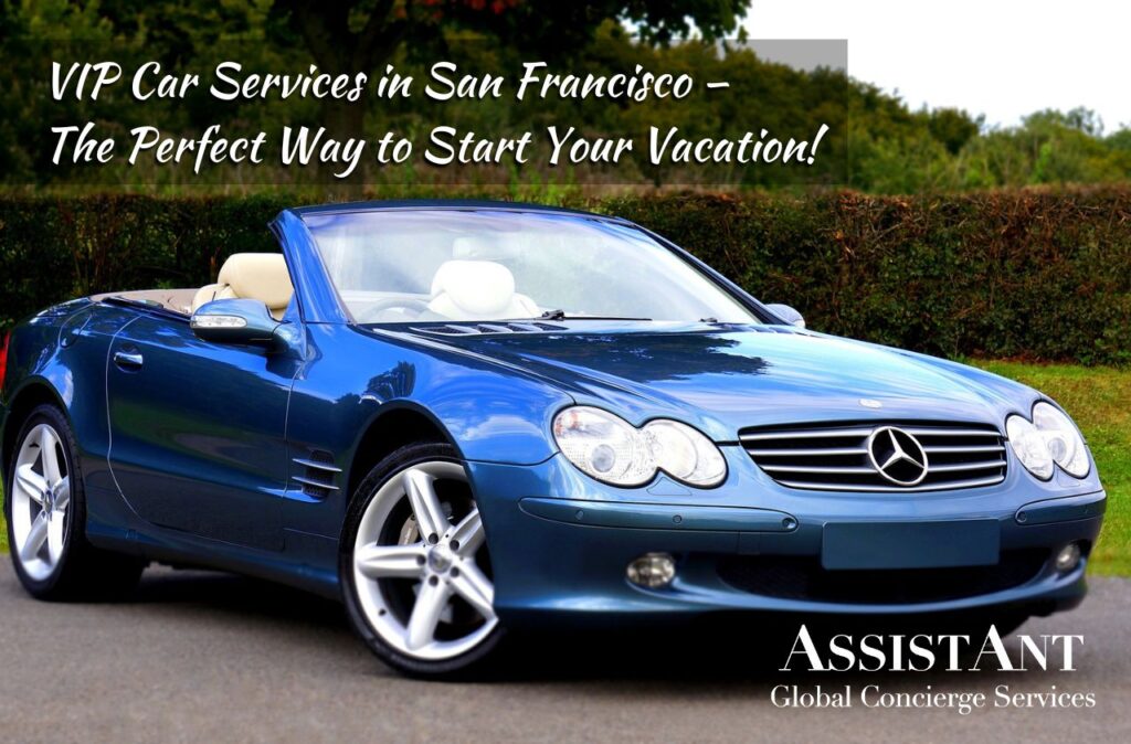VIP Car Services in San Francisco – The Perfect Way to Start Your Vacation!