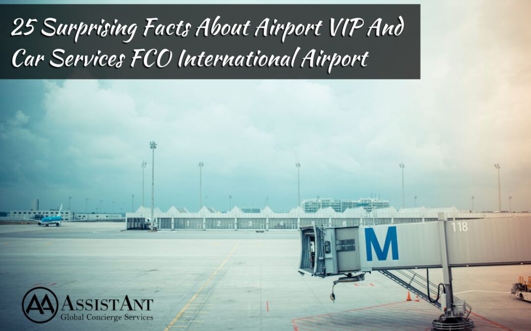 ASA - 25 Surprising Facts About Airport VIP And Car Services FCO International Airport
