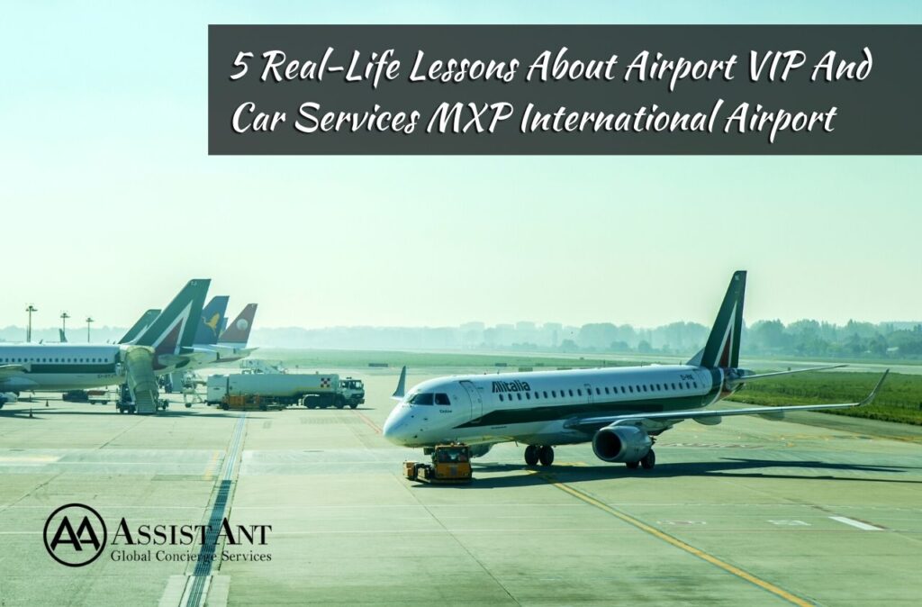 ASA - 5 Real-Life Lessons About Airport VIP And Car Services MXP International Airport