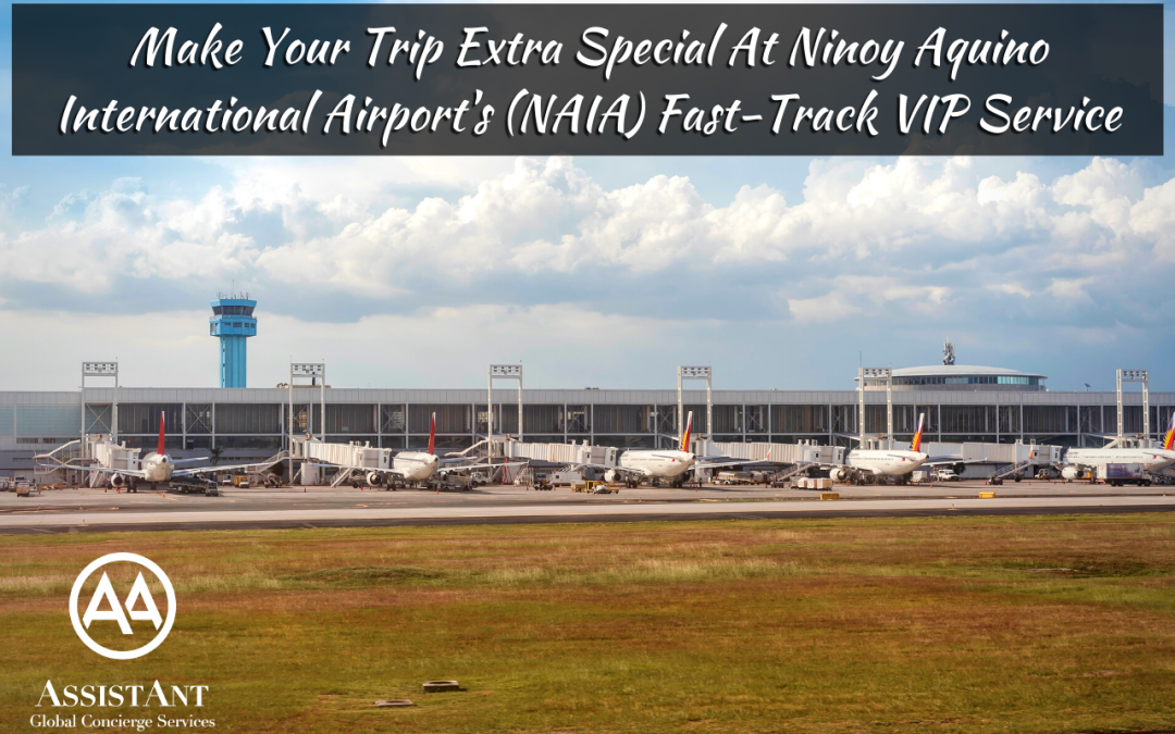Make Your Trip Extra Special At Ninoy Aquino International Airport’s (NAIA) Fast-Track VIP Service
