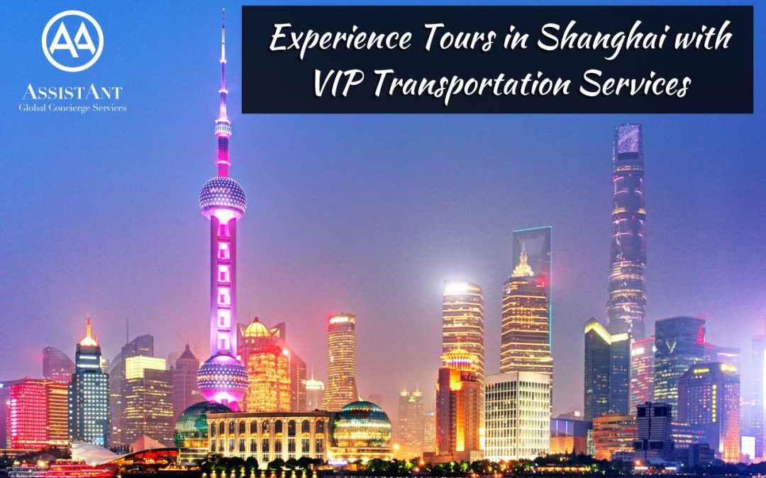 Experience Tours in Shanghai with VIP Transportation Services