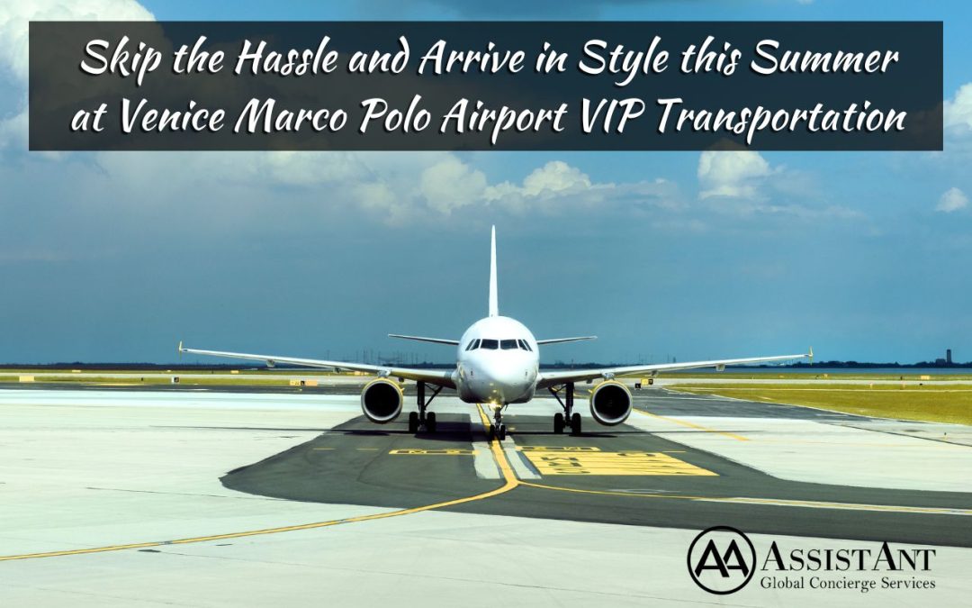 Skip the Hassle and Arrive in Style this Summer at Venice Marco Polo Airport VIP Transportation