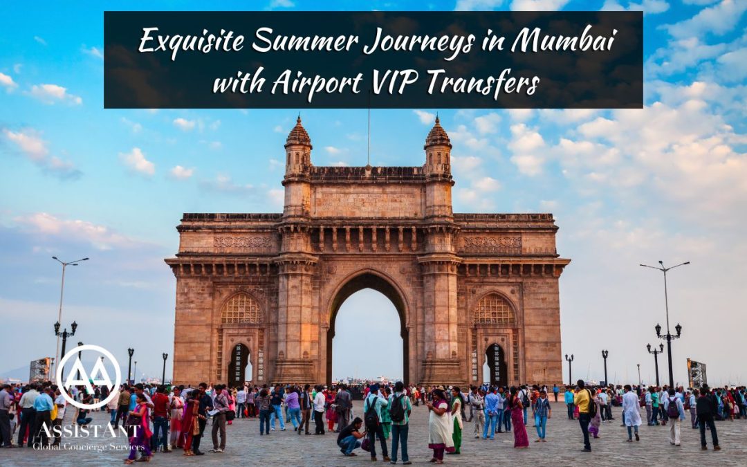 Exquisite Summer Journeys at Mumbai with Airport VIP Transfers