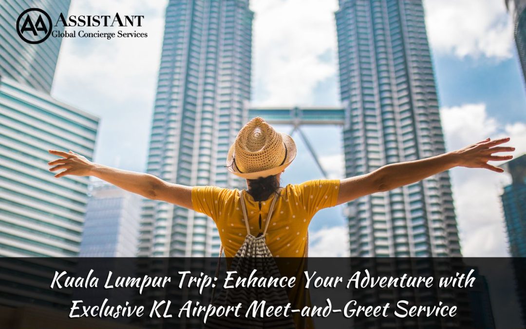 Kuala Lumpur Trip: Enhance Your Adventure with Exclusive KL Airport Meet-and-Greet Service