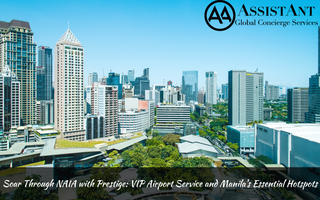 Soar Through NAIA with Prestige: VIP Airport Service and Manila’s Essential Hotspots