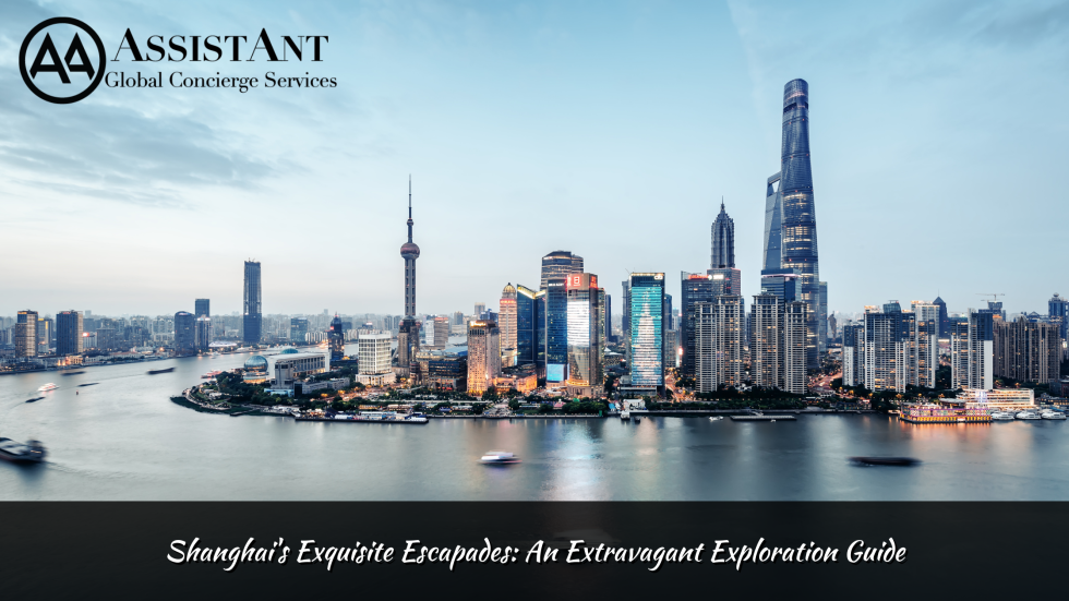 Shanghai's Exquisite Escapades: An Extravagant Exploration Guide