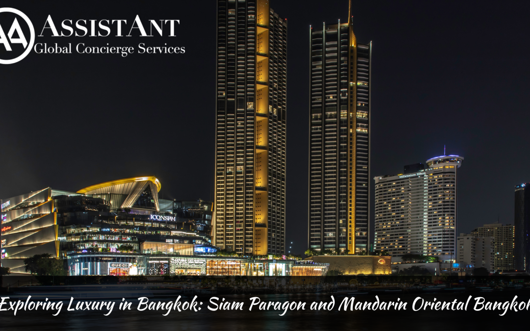 Exploring Luxury in Bangkok: Siam Paragon and Mandarin Oriental Bangkok